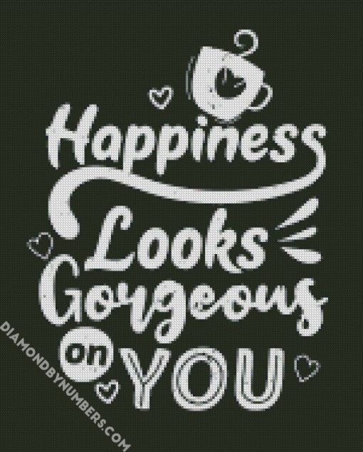 happiness looks gorgeous on you diamond painting