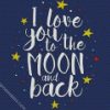I Love You To The Moon And Back Quote diamond paintings